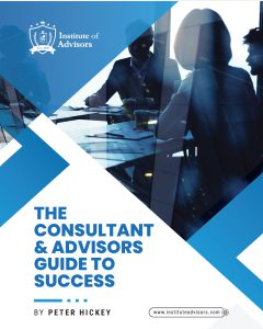 The Consultant & Advisor Guide to Success Peter Hickey